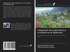 Bookcover of Integración de la agricultura y la minería en el desarrollo,