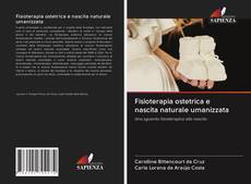 Bookcover of Fisioterapia ostetrica e nascita naturale umanizzata