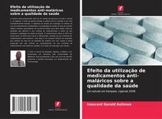 Portada del libro de Efeito da utilização de medicamentos anti-maláricos sobre a qualidade da saúde