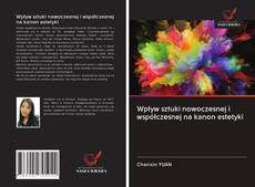 Portada del libro de Wpływ sztuki nowoczesnej i współczesnej na kanon estetyki