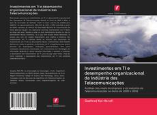Investimentos em TI e desempenho organizacional da Indústria das Telecomunicações kitap kapağı