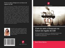 Bookcover of Com ou sem a Gazprom no futuro da região da CEE