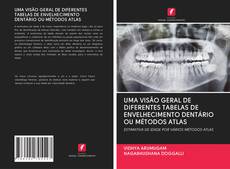 Bookcover of UMA VISÃO GERAL DE DIFERENTES TABELAS DE ENVELHECIMENTO DENTÁRIO OU MÉTODOS ATLAS