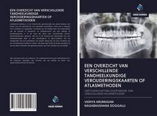 Bookcover of EEN OVERZICHT VAN VERSCHILLENDE TANDHEELKUNDIGE VEROUDERINGSKAARTEN OF ATLASMETHODEN
