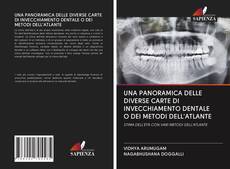 Bookcover of UNA PANORAMICA DELLE DIVERSE CARTE DI INVECCHIAMENTO DENTALE O DEI METODI DELL'ATLANTE