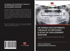 Buchcover von UN APERÇU DES DIFFÉRENTS TABLEAUX OU MÉTHODES D'ATLAS DU VIEILLISSEMENT DENTAIRE