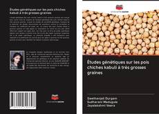 Buchcover von Études génétiques sur les pois chiches kabuli à très grosses graines