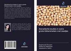 Copertina di Genetische studies in extra grote kikkererwten met zaadjes