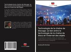 Bookcover of Technologie de la chaîne de blocage. Le lien entre la technologie de la chaîne de blocs et l'Internet des objets