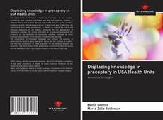 Displacing knowledge in preceptory in USA Health Units kitap kapağı