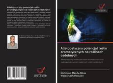 Portada del libro de Allelopatyczny potencjał roślin aromatycznych na roślinach ozdobnych