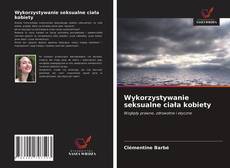 Copertina di Wykorzystywanie seksualne ciała kobiety