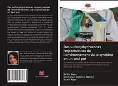 Buchcover von Des sulfonylhydrazones respectueuses de l'environnement via la synthèse en un seul pot