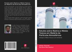 Buchcover von Estudos sobre Rastros e Metais Tóxicos em Matéria de Partículas Atmosféricas