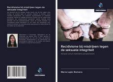 Bookcover of Recidivisme bij misdrijven tegen de seksuele integriteit