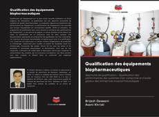 Qualification des équipements biopharmaceutiques kitap kapağı