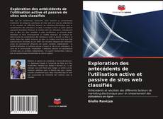 Bookcover of Exploration des antécédents de l'utilisation active et passive de sites web classifiés