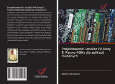 Capa do livro de Projektowanie i analiza PA klasy E: Pasmo 4GHz dla aplikacji mobilnych 