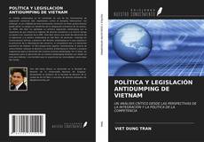 Portada del libro de POLÍTICA Y LEGISLACIÓN ANTIDUMPING DE VIETNAM