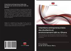 Bookcover of Intentions entrepreneuriales des étudiants en environnement bâti au Ghana