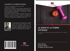 Bookcover of LA SANTÉ ET LA FORME PHYSIQUE