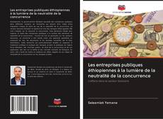 Buchcover von Les entreprises publiques éthiopiennes à la lumière de la neutralité de la concurrence