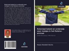 Koloniaal beleid en onderwijs voor meisjes in het Katsina-emiraat kitap kapağı
