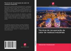 Buchcover von Técnicas de recuperação de calor de resíduos industriais