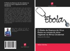 Portada del libro de O Efeito da Doença do Vírus Ebola no comércio intra-regional na África Ocidental