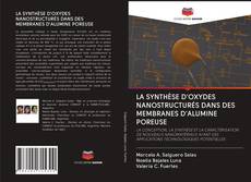 Bookcover of LA SYNTHÈSE D'OXYDES NANOSTRUCTURÉS DANS DES MEMBRANES D'ALUMINE POREUSE