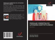 Обложка PRZEGLĄD CEMENTÓW DO LUTOWANIA DENTYSTYCZNEGO