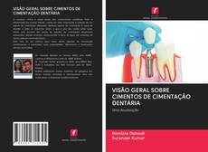 VISÃO GERAL SOBRE CIMENTOS DE CIMENTAÇÃO DENTÁRIA kitap kapağı