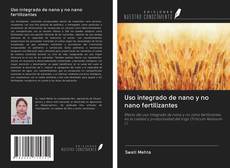 Bookcover of Uso integrado de nano y no nano fertilizantes