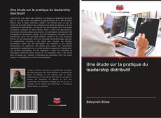 Capa do livro de Une étude sur la pratique du leadership distributif 