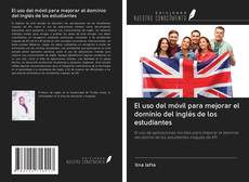 Bookcover of El uso del móvil para mejorar el dominio del inglés de los estudiantes