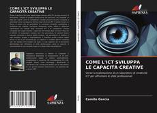 Capa do livro de COME L'ICT SVILUPPA LE CAPACITÀ CREATIVE 