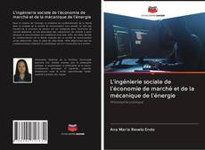 Bookcover of L'ingénierie sociale de l'économie de marché et de la mécanique de l'énergie