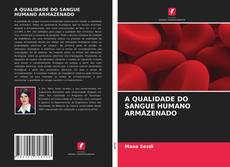 Capa do livro de A QUALIDADE DO SANGUE HUMANO ARMAZENADO 