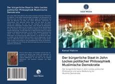 Bookcover of Der bürgerliche Staat in John Lockes politischer Philosophie& Muslimische Demokratie
