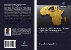Capa do livro de Politieke macht in Afrika, tussen legitimiteit en wettigheid 