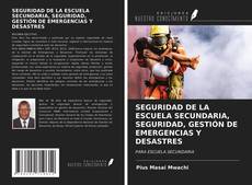 Couverture de SEGURIDAD DE LA ESCUELA SECUNDARIA, SEGURIDAD, GESTIÓN DE EMERGENCIAS Y DESASTRES