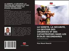 Bookcover of LA SÛRETÉ, LA SÉCURITÉ, LA GESTION DES URGENCES ET DES CATASTROPHES DANS LES ÉCOLES SECONDAIRES