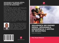 Capa do livro de SEGURANÇA NO ENSINO MÉDIO, SEGURANÇA, EMERGÊNCIA E GESTÃO DE DESASTRES 