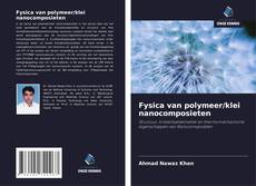 Couverture de Fysica van polymeer/klei nanocomposieten