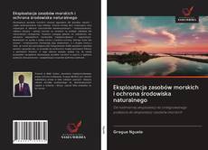 Bookcover of Eksploatacja zasobów morskich i ochrona środowiska naturalnego