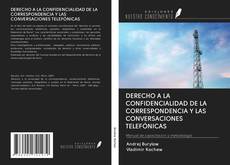 Bookcover of DERECHO A LA CONFIDENCIALIDAD DE LA CORRESPONDENCIA Y LAS CONVERSACIONES TELEFÓNICAS