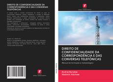 Capa do livro de DIREITO DE CONFIDENCIALIDADE DA CORRESPONDÊNCIA E DAS CONVERSAS TELEFÓNICAS 