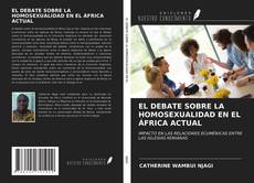 Couverture de EL DEBATE SOBRE LA HOMOSEXUALIDAD EN EL ÁFRICA ACTUAL