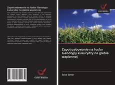 Portada del libro de Zapotrzebowanie na fosfor Genotypy kukurydzy na glebie wapiennej