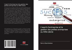 Bookcover of L'esprit d'entreprise et la gestion des petites entreprises au XXIe siècle